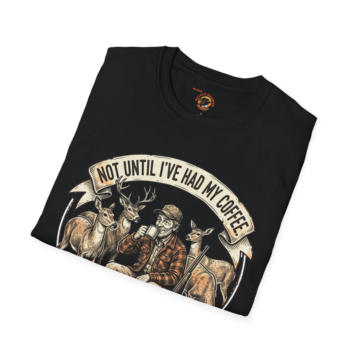 Coffee Hunting T-Shirt — “Not Until I’ve Had My Coffee” Graphic Tee for Hunters
