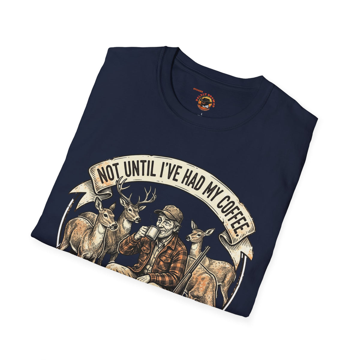 Coffee Hunting T-Shirt — “Not Until I’ve Had My Coffee” Graphic Tee for Hunters