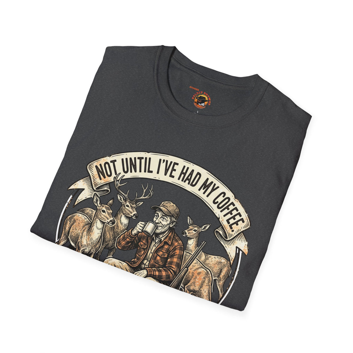 Coffee Hunting T-Shirt — “Not Until I’ve Had My Coffee” Graphic Tee for Hunters